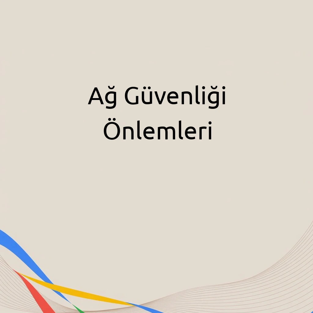 Ağ Güvenliği Önlemleri