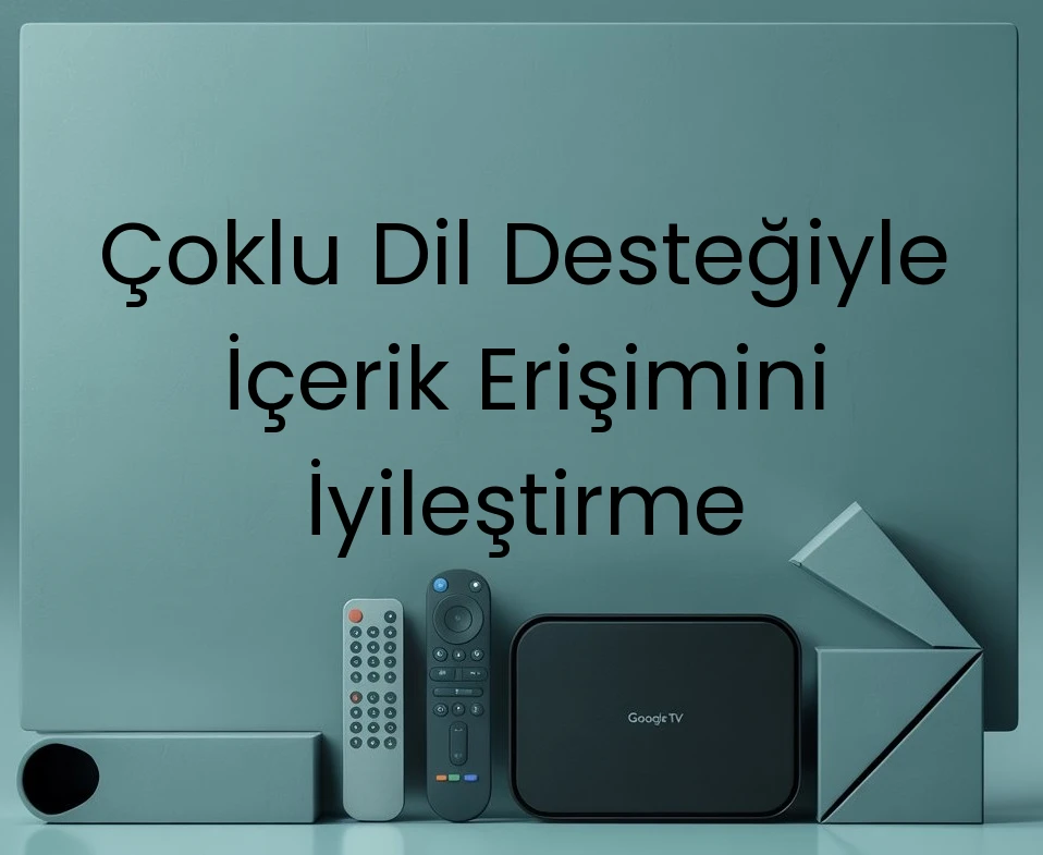 Çoklu Dil Desteğiyle İçerik Erişimini İyileştirme