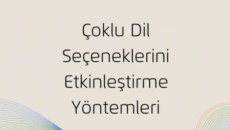 Çoklu Dil Seçeneklerini Etkinleştirme Yöntemleri