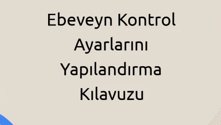 Ebeveyn Kontrol Ayarlarını Yapılandırma Kılavuzu