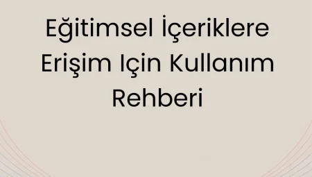 Eğitimsel İçeriklere Erişim için Kullanım Rehberi