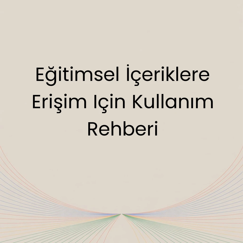 Eğitimsel İçeriklere Erişim Için Kullanım Rehberi