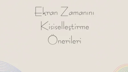 Ekran Zamanını Kisiselleştirme Önerileri