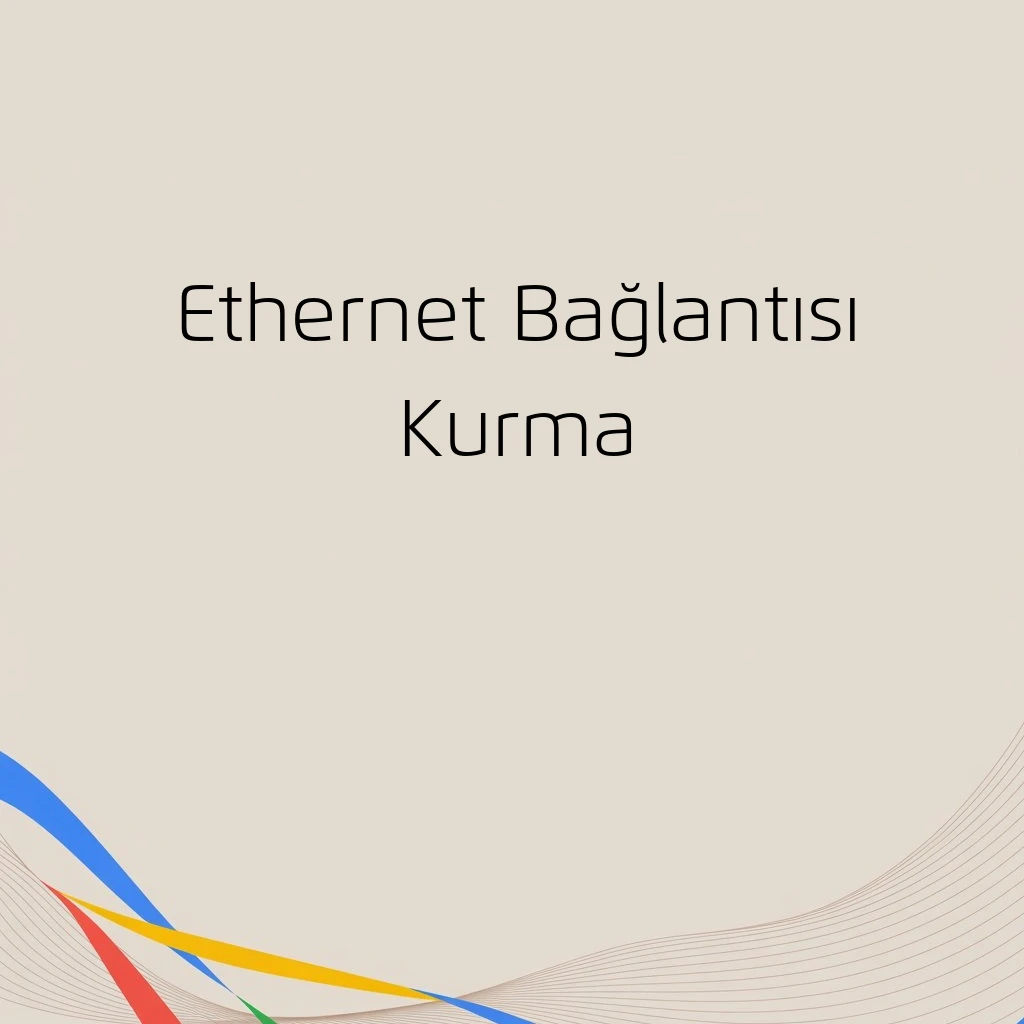 Ethernet Bağlantısı Kurma