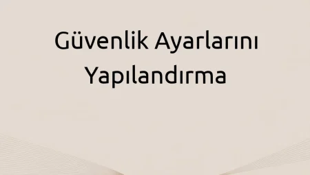 Güvenlik Ayarlarını Yapılandırma
