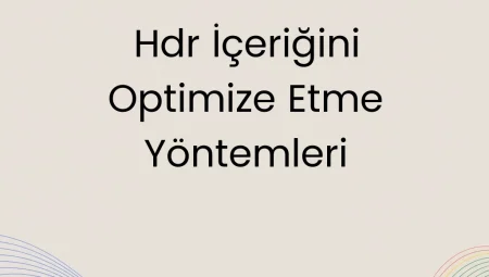 HDR İçeriğini Optimize Etme Yöntemleri
