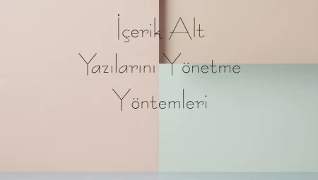 İçerik Alt Yazılarını Yönetme Yöntemleri