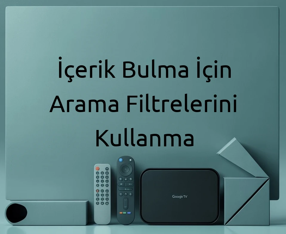 İçerik Bulma İçin Arama Filtrelerini Kullanma