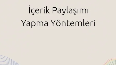 İçerik Paylaşımı Yapma Yöntemleri