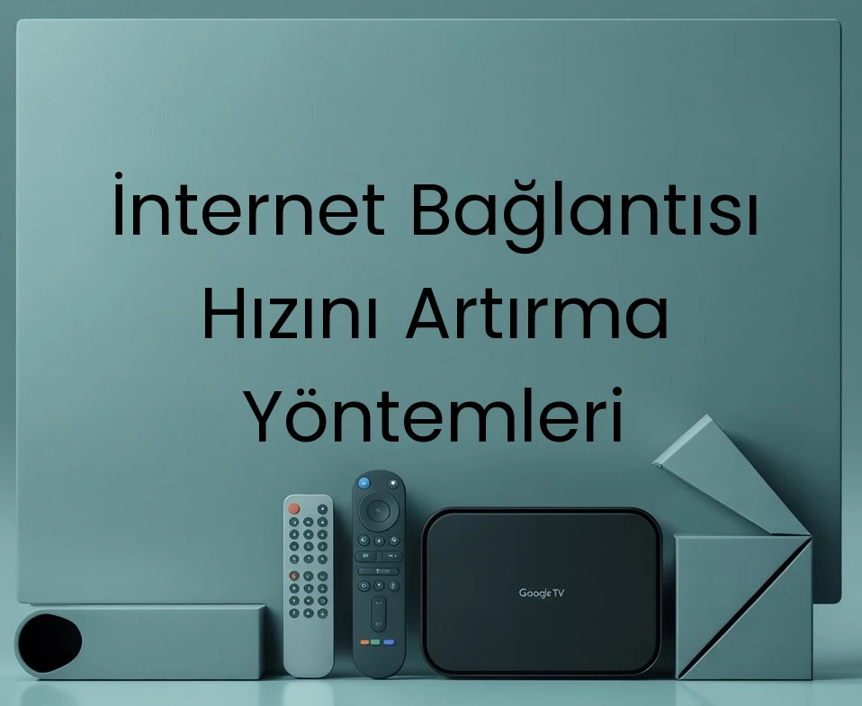 İnternet Bağlantısı Hızını Artırma Yöntemleri