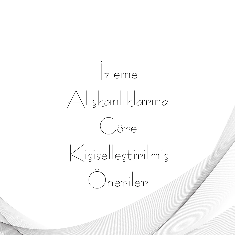 İzleme Alışkanlıklarına Göre Kişiselleştirilmiş Öneriler