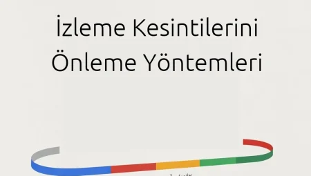 İzleme Kesintilerini Önleme Yöntemleri