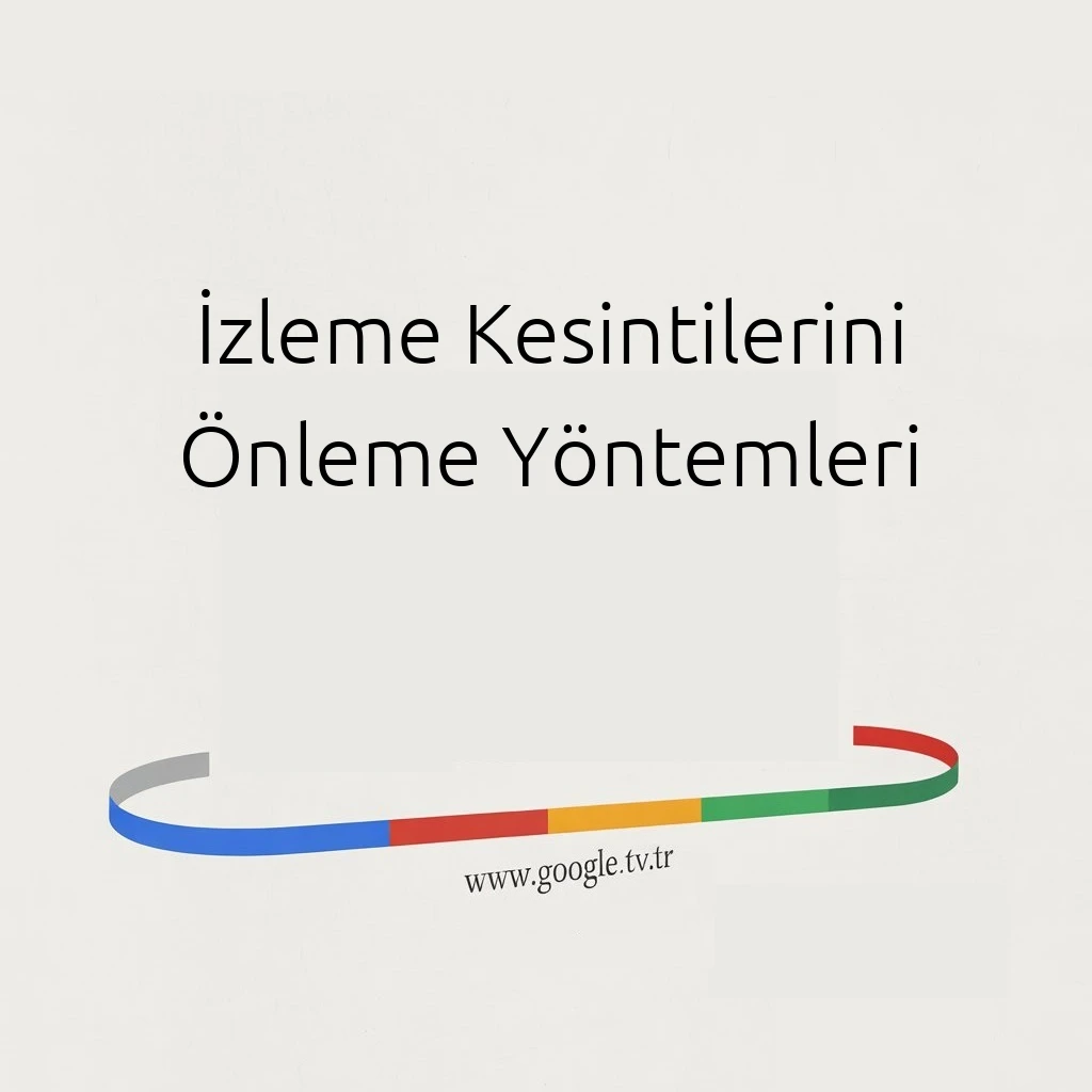 İzleme Kesintilerini Önleme Yöntemleri