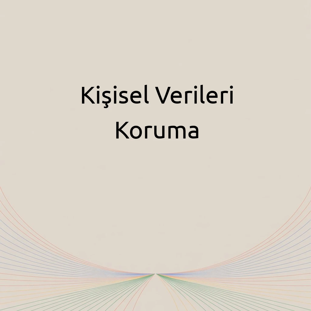 Kişisel Verileri Koruma