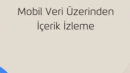 Mobil Veri Üzerinden İçerik İzleme