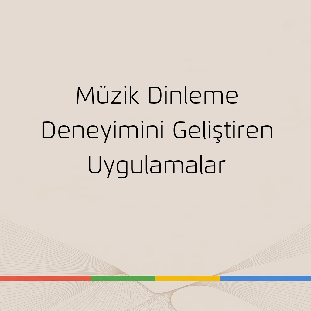 Müzik Dinleme Deneyimini Geliştiren Uygulamalar