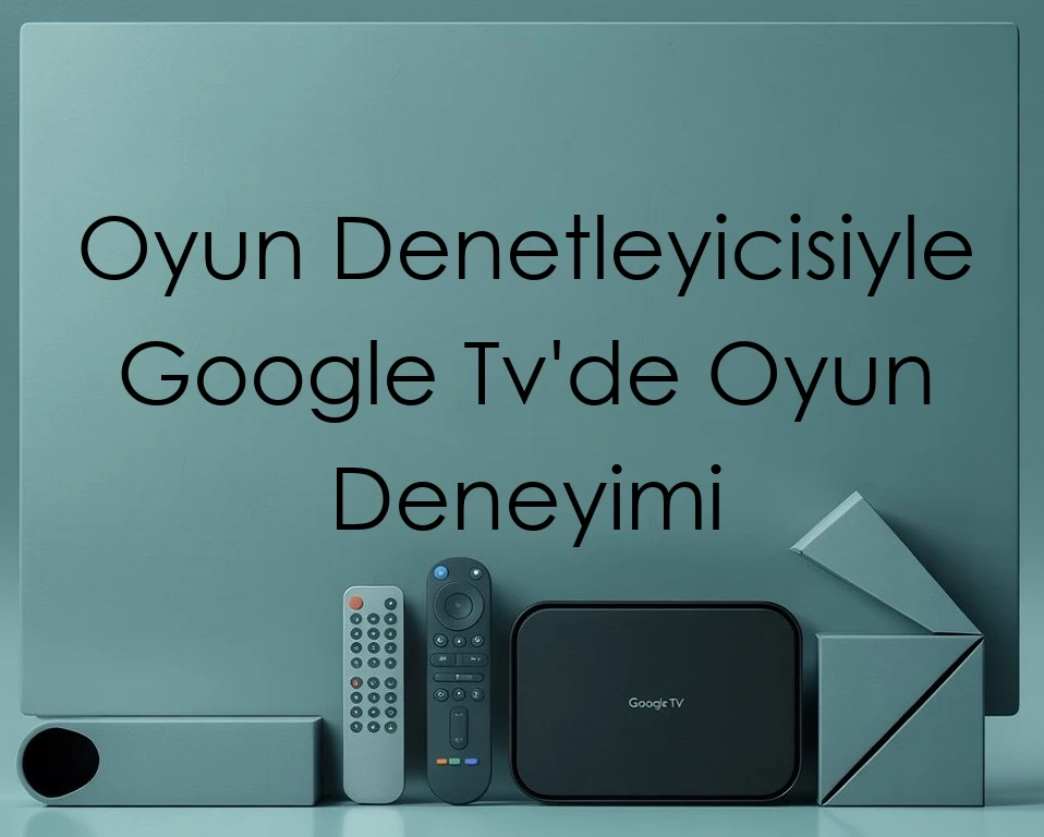 Oyun Denetleyicisiyle Google Tv'de Oyun Deneyimi