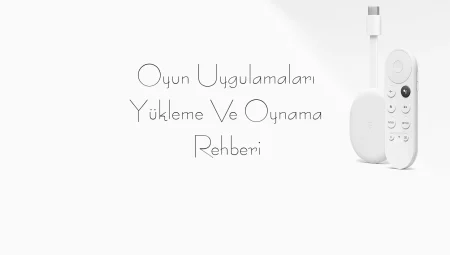 Oyun Uygulamaları Yükleme ve Oynama Rehberi