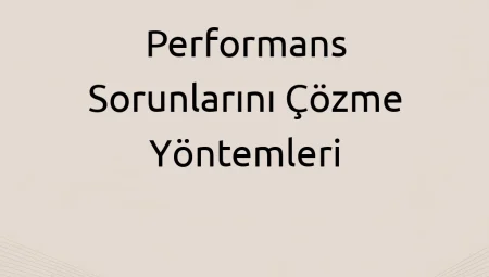 Performans Sorunlarını Çözme Yöntemleri