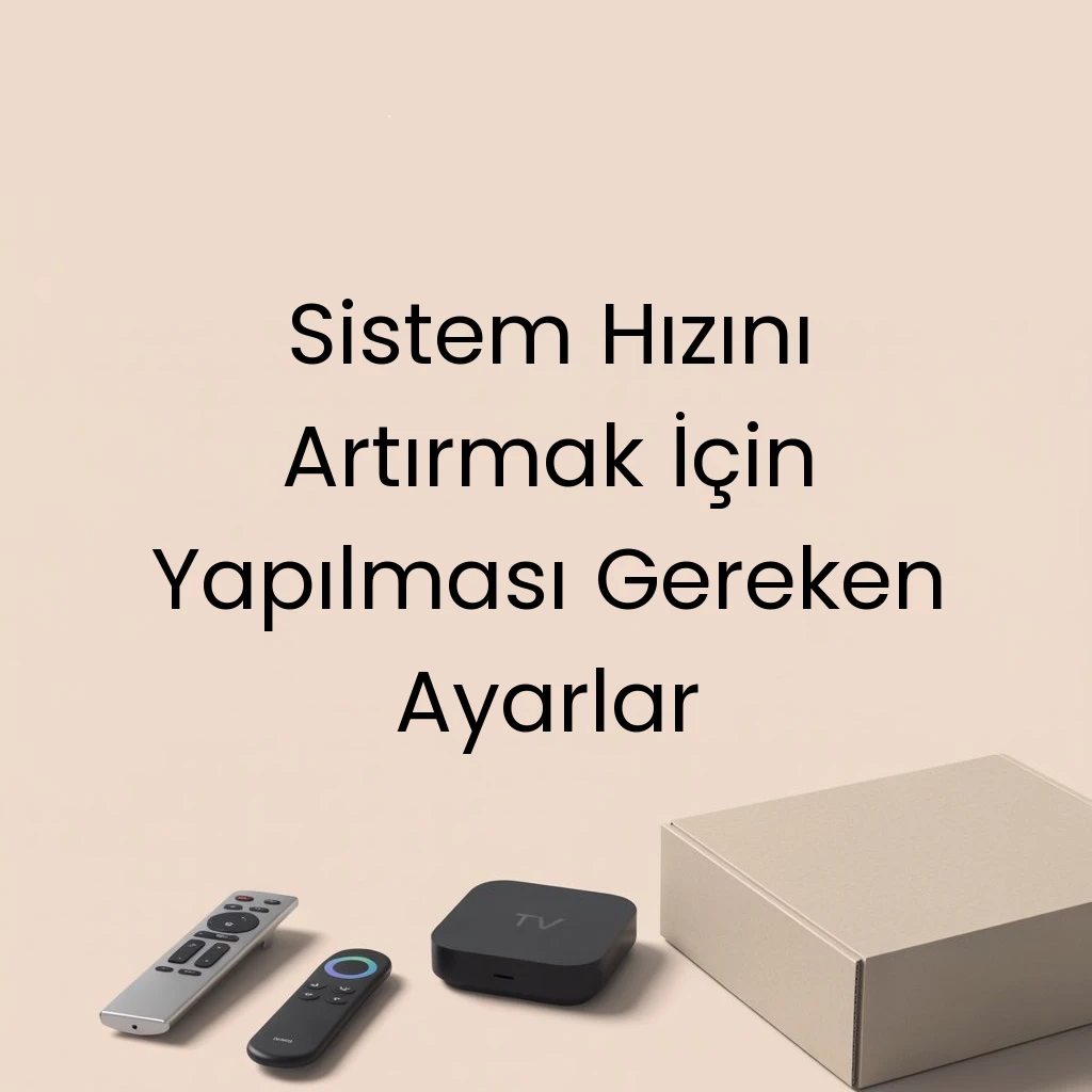 Sistem Hızını Artırmak İçin Yapılması Gereken Ayarlar