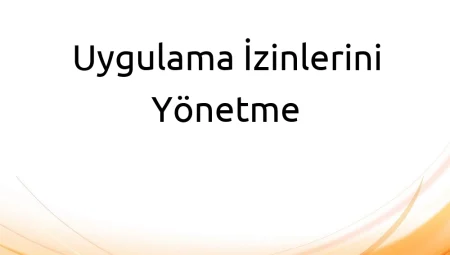 Uygulama İzinlerini Yönetme