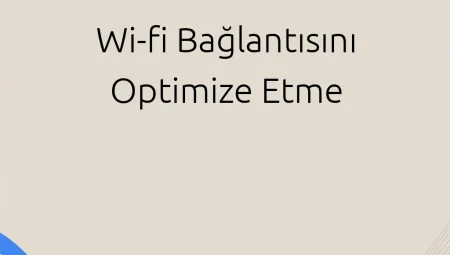 Wi-Fi Bağlantısını Optimize Etme