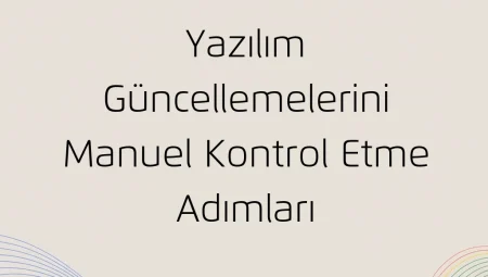 Yazılım Güncellemelerini Manuel Kontrol Etme Adımları