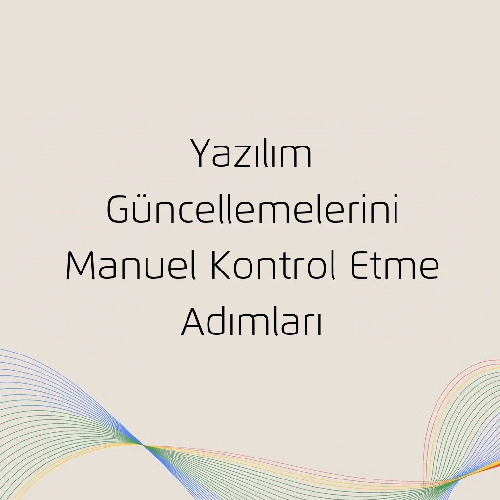 Yazılım Güncellemelerini Manuel Kontrol Etme Adımları
