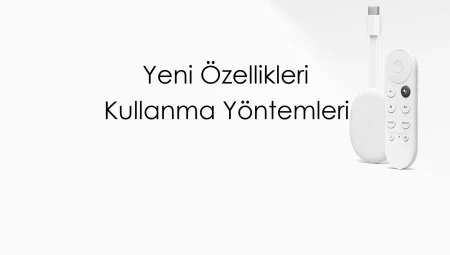 Yeni Özellikleri Kullanma Yöntemleri